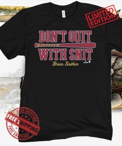 Don't Quit with Snit T-Shirt Atlanta - MLBPA Official