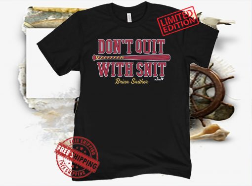 Don't Quit with Snit T-Shirt Atlanta - MLBPA Official