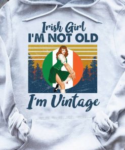 Irish Girl I'm Not Old I'm Vintage Except Much Sassier Happy St Patrick's Day Shamrock Irish Gift T-Shirt