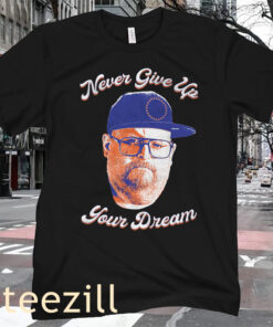 Never Give Up Your Dreams Tee Gift For Shirt