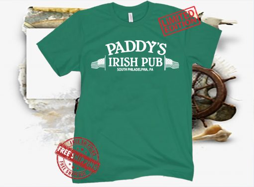 PADDY'S IRISH PUB IT'S ALWAYS SUNNY IN PHILADELPHIA PA SHIRT