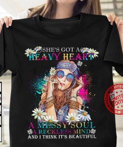 She’s Got A Heavy Heart A Messy Soul A Reckles Mind And I Think It’s Beautiful Gift T-Shirt