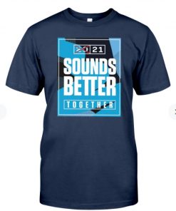 Sounds Better Together 2021 T-Shirt
