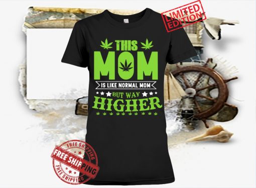 THIS MOM IS LIKE NORMAL MOM BUT WAY HIGHER CLASSIC T-SHIRT