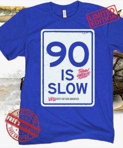 90 Is Slow T-Shirt Los Angeles