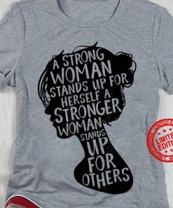 New A Strong Woman Stands Up For herself A Stronger Woman Stands Up TShirt