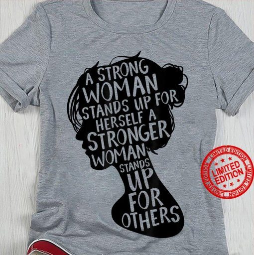 New A Strong Woman Stands Up For herself A Stronger Woman Stands Up TShirt