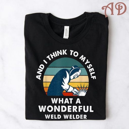 Young Kids And I Think To Myself What A Wonderful Weld Retro Vintage Shirt