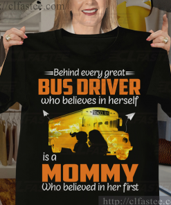 Behind Every Great Perfect Shirt Bus Driver's mom at Mother's Day 2021 Shirt