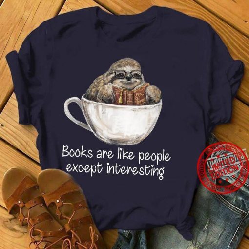 Books Are Like People Except Interesting Gift T-Shirt
