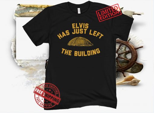 ELVIS HAS JUST LEFT THE BUILDING PITTSBURGH T-SHIRT