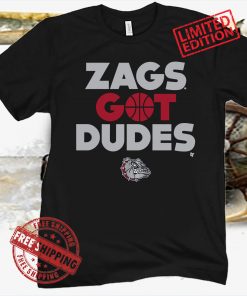 Gonzaga University Bulldogs Zags Got Dudes Shirts