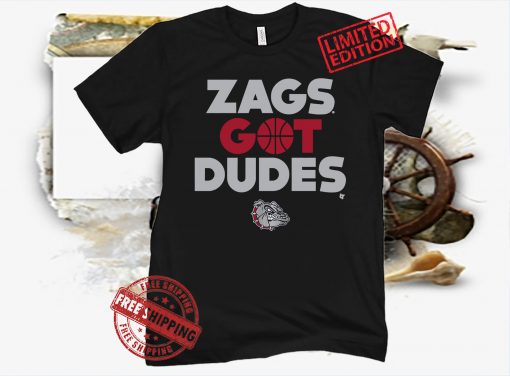 Gonzaga University Bulldogs Zags Got Dudes Shirts