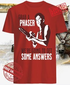 Grab A Phaser We're Going Get Some Answers T-Shirt