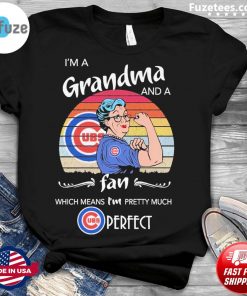 Grandma and a fan which mean I’m pretty much Cubs Perfect vintage shirt