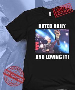 Hated Daily And Loving It T-Shirt Limited Edition