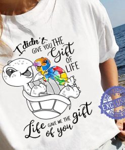 I didn’t give you the gift of life life gave me the gift of you unisex shirt