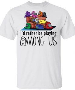 I’d Rather Be Playing Among Us American t-Shirt