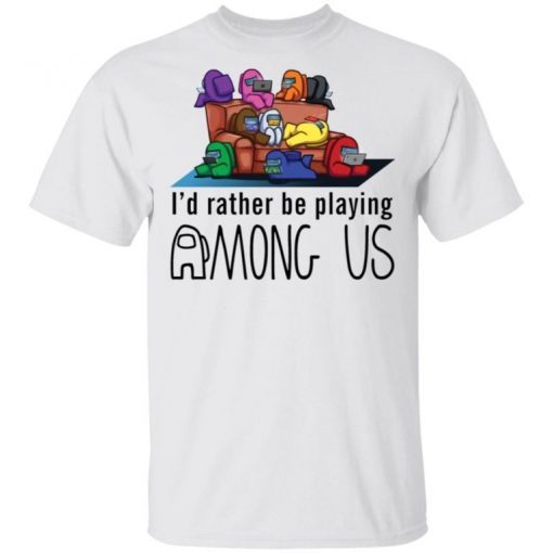 I’d Rather Be Playing Among Us American t-Shirt