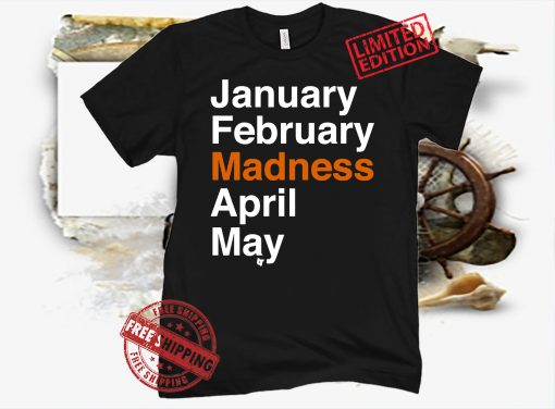 January February Madness April May, College Basketball Fans Tshirt
