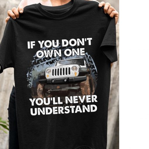 Jeep If you don’t own one you’ll never understand gift shirt