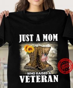 Just A Mom Who Raised A Veteran USA Shirt