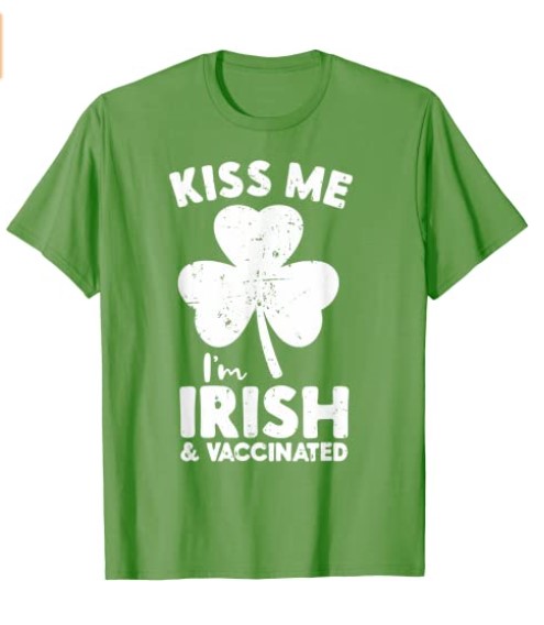 Kiss Me I'm Irish And Vaccinated St. Patrick's Day Shamrock Shirt