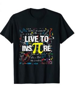Live To InsPire Pi 3.14 Math Pi National Shirt