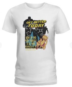 GET BETTER TODAY MOVIES TSHIRT