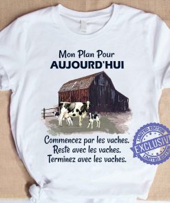 Mon plan pour aujourd’hui commencez par les vaches restent avec les vaches classic t-shirt