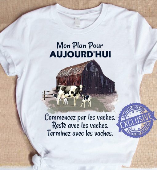 Mon plan pour aujourd’hui commencez par les vaches restent avec les vaches classic t-shirt