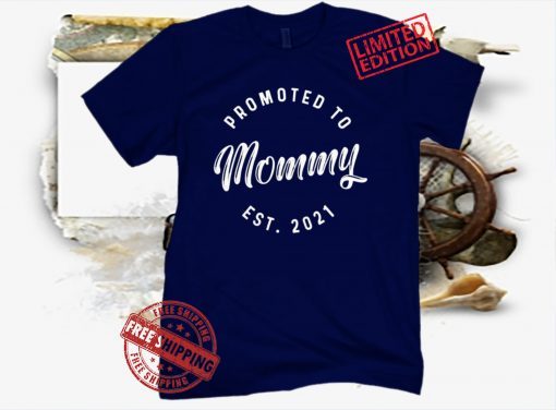 Mothers Day Gift, Funny TShirt For Moms, Mom TShirt Funny, Promoted To Mommy, EST Mother's 2021Tee