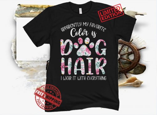 My Favorite Color Is Dog Hair I Wear It With Everything Classic T-Shirt