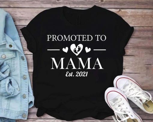 Promoted To MAMA 2021 New Mom 2021 Shirt, Mama Shirt, Future Mom Shirt, promoted to mommy Shirt, New Mommy Shirt