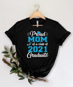 Proud Mom Of A Class Of 2021 Graduate T-Shirt ,Mama TShirt, Mom Life TShirt, Gift for Mom 2021