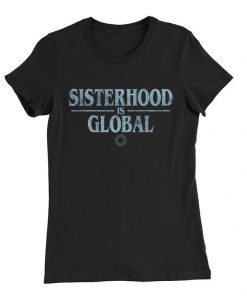 Sisterhood is Global Tee Shirt