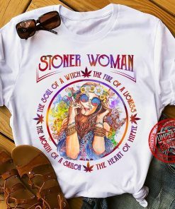Stoner Woman The Soul Of A Witch The Fire Of A Lioness The Mouth Of A Sailor The Heart OF Hippie Hoodies White Shirt