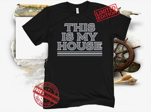 THIS IS MY HOUSE OFFICIAL T-SHIRT