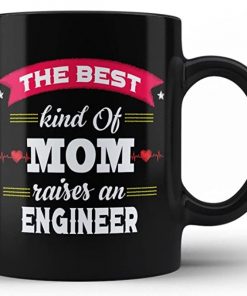 The Best Moms Raise Engineers Unique Gift for Proud Mom of an Engineer Coffee Mug Design