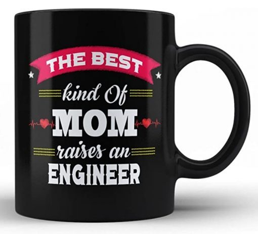 The Best Moms Raise Engineers Unique Gift for Proud Mom of an Engineer Coffee Mug Design