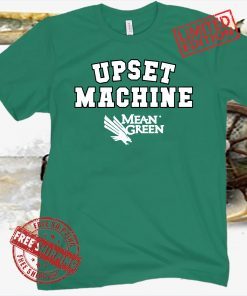 Upset Machine Mean Green T-Shirt, Denton, TX - College Basketball