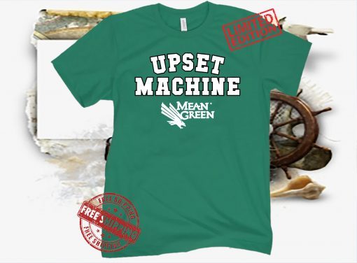 Upset Machine Mean Green T-Shirt, Denton, TX - College Basketball