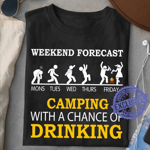 Weekend forecast camping with a chance of drinking gift t-shirt