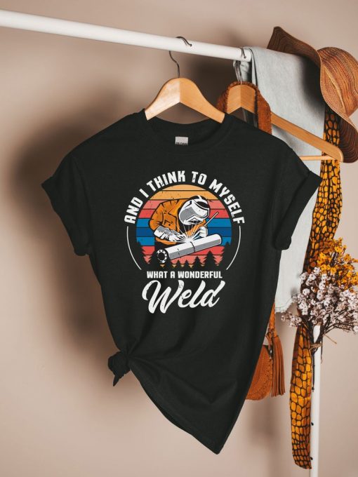Welder shirt, Gift for Welders, Welding Worker Gift, Welder Dad Shirt, Parody Gift Shirt,Vintage What A Wonderful Weld Shirt, Retro Welding