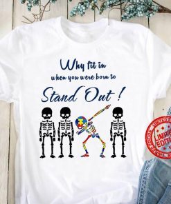 Why Fit In When You Were Born To Stand Out Clasic TShirt