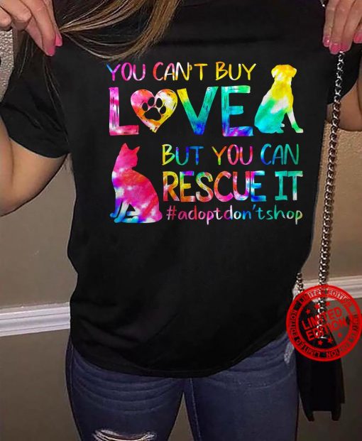 Women's You Can’t Buy Love But You Can Rescue It Adopt Don’t Shop Shirt