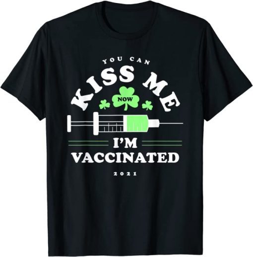 Classic You Can Kiss Me Now I'm Vaccinated St Patrick's Day TShirt