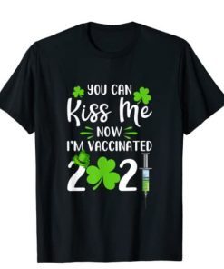 You Can Kiss Me Now I'm Vaccinated St Patrick's Day 2021 Classic TShirt