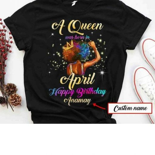 A Queen Was Born In April Happy Birthday Personalized Black Girl T-Shirt