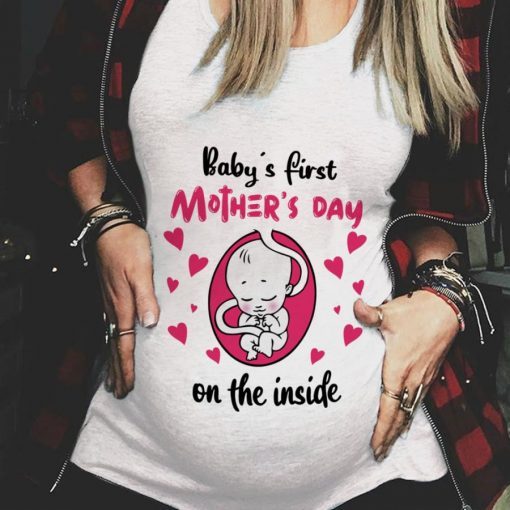 Baby’s First Mother Day On The Inside Shirt T-Shirt